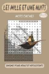 LES MILLE ET UNE NUITS: Mots mêlés enchanteurs inspirés des contes orientaux. Livre de jeux relaxant pour adultes, ados et seniors. 55 grilles de ... détente et anti-stress. (French Edition) cover image