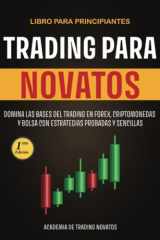 Trading para Novatos: Domina las bases del trading en forex, criptomonedas y bolsa con estrategias probadas y sencillas (Spanish Edition) cover image