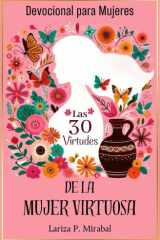 DEVOCIONAL PARA MUJERES: LAS 30 VIRTUDES DE LA MUJER VIRTUOSA: Con actividades, preguntas de reflexión, oraciones, frases de mujeres célebres y espacio para notas. (Spanish Edition) cover image