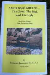 SAND BASEGREENS ... the Good, the Bad, and the Ubly Sand Base Greens' :ittle Instruction Book cover image