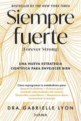 Siempre Fuerte: Trabaja Tu Fuerza, Reprograma Tu Metabolismo y Mejora la Vitalidad / Forever Strong cover image