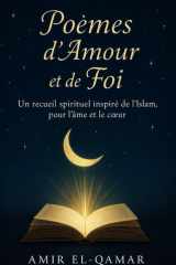 Poèmes d’Amour et de Foi : Recueil spirituel et poétique inspiré de l’Islam, poésie sur la foi, l’amour, la spiritualité et la paix intérieure (French Edition) cover image