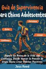 Guía de supervivencia para chicos adolescents Supera los retos de la vida con confianza, desde vencer la presión de grupo hasta crear hábitos positivos cover image