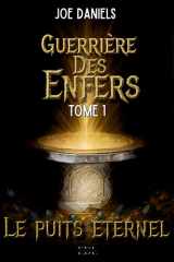 Guerrière des Enfers Tome 1 : Le puits éternel cover image