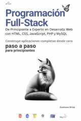 Programación Full-Stack: De Principiante a Experto en Desarrollo Web con HTML, CSS, JavaScript, PHP y MySQL: Aprende a crear aplicaciones web ... en el desarrollo Full-Stack (Spanish Edition) cover image