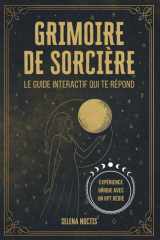 Grimoire de Sorcière: Le guide interactif qui te répond : symbolisme clair, plus de 52 rituels guidés et ton GPT dédié pour t’accompagner cover image