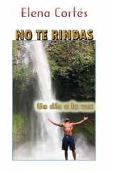 NO TE RINDAS: Un día a la vez (Spanish Edition) cover image