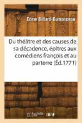 Du théâtre et des causes de sa décadence, épîtres aux comédiens françois et au parterre cover image
