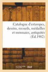 Catalogue d'estampes anciennes et modernes, dessins, recueils, médailles et monnaies, antiquités cover image