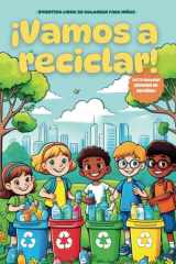 ¡Vamos a reciclar! Libro para colorear para niños y niñas: Descubre una forma divertida y educativa de aprender sobre reciclaje y sostenibilidad para ... para niños de 4 a 6 años (Spanish Edition) cover image