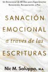 SANACIÓN EMOCIONAL a través de las ESCRITURAS: Un Devocional de 40 Días para Experimentar Renovación, Recuperación, y Paz (Spanish Edition) cover image
