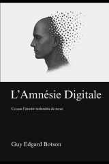 L'Amnésie Digitale: Ce que l'avenir retiendra de nous. (French Edition) cover image