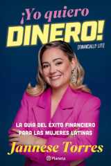¡Yo Quiero Dinero! la Guía Del éxito Financiero para Las Mujeres Latinas / Financially Lit! cover image