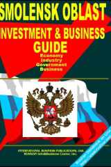 Smolensk Oblast Regional Investment and Business Guide Strategic Business, Export-Import and Investment Opportunities; Economic, Industrial, Geographic, Demographic Information cover image