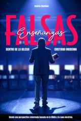 Falsas Enseñanzas dentro de la Iglesia Cristiana Moderna: desde una perspectiva reformada basada en la Biblia y la sana doctrina. (Spanish Edition) cover image