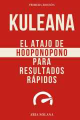 Kuleana: El gran libro de Hooponopono en Español. Prospridad, Paz, Amor, Milagros. Bloqueos. RESULTADOS En 2 DIAS. (Spanish Edition): Un ATAJO RAPIDO ... sanación a través del poder del Ho’oponopono. cover image