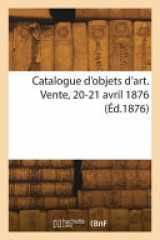 Catalogue d'objets d'art. Vente, 20-21 avril 1876 cover image