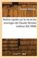 Notice rapide sur la vie et les ouvrages de Claude-Nicolas Ledoux cover image