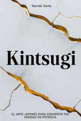 KINTSUGI: El Arte Japonés para Convertir tus Heridas en Potencia. Cómo aceptar tus Imperfecciones, reparar tus Grietas y volver más Fuerte que antes. (Spanish Edition) cover image