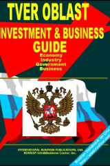 Tver Oblast Regional Investment and Business Guide Strategic Business, Export-Import and Investment Opportunities; Economic, Industrial, Geographic, Demographic Information cover image