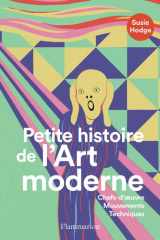 Petite histoire de l'Art moderne: Chefs-d'oeuvre, Mouvements, Techniques cover image