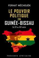 Le pouvoir politique en Guinée-Bissau: du XVe au XXIe siècle cover image