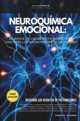 NEUROQUÍMICA EMOCIONAL: LA MAGIA DE LOS NEUROTRANSMISORES.: DESCUBRE LOS SECRETOS DE TUS EMOCIONES. (Neuroconoce: Neurociencia para Vivir Mejor) (Spanish Edition) cover image