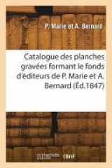 Catalogue des planches gravées formant le fonds d'éditeurs de P. Marie et A. Bernard cover image