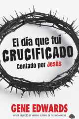 El Día Que Fuí Crucificado- The Day I Was Crucified Contado Por Jesús- As Told by Christ Himself cover image