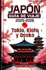 JAPÓN GUÍA DE VIAJE 2025-2026: Tokio, Kioto y Osaka (Spanish Edition) cover image