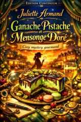 Ganache Pistache et Mensonge Doré (French Edition) cover image