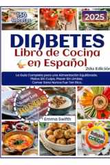 DIABETES - Libro de Cocina - En Español: La Guía Completa para una Alimentación Equilibrada. Platos Sin Culpa, Placer Sin Límites. Comer Sano Nunca Fue Tan Rico. (Spanish Edition) cover image