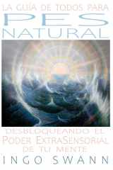 La Guía de Todos para PES NATURAL: Desbloqueando el Poder ExtraSensorial de Tu Mente (Spanish Edition) cover image