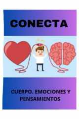 Conecta: Cuerpo, Emociones y Pensamientos (Spanish Edition) cover image