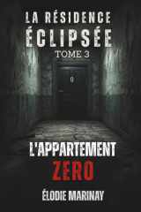 La Résidence Éclipsée — l’Appartement Zéro: ( Un thriller psychologique à huis clos, t.3 ) cover image