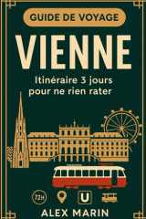 Vienne : Itinéraire 3 jours pour ne rien rater: Palais, musées, cafés historiques : plan structuré, adresses sûres, déplacements simplifiés. cover image