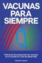 Vacunas para siempre: Potencial de producción de vacunas en el mundo en vías de desarrollo (Spanish Edition) cover image