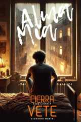 Alma Mia Cierra Este Libro y Vete No Es una Despedida, Es el Comienzo de Tu Libertad cover image
