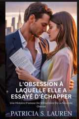 L'obsession À Laquelle Elle A Essayé D'échapper: Une Histoire D'amour De Milliardaire De La Seconde Chance (Contrats De Soie Rouge) (French Edition) cover image