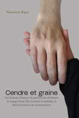 Cendre et graine: Une histoire d’amour, de perte et de résilience: le voyage d’une fille à travers la maladie, le deuil et la force de recommencer (French Edition) cover image