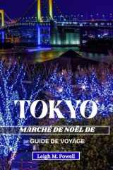 MARCHÉ DE NOËL DE TOKYO GUIDE DE VOYAGE 2025: Guide d'initiés pour célébrer Noël au cœur du Japon (French Edition) cover image