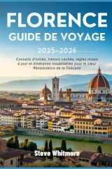 FLORENCE GUIDE DE VOYAGE 2025–2026: Conseils d'initiés, trésors cachés, règles mises à jour et itinéraires inoubliables pour le cœur Renaissance de la Toscane cover image
