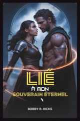 Lié À Mon Souverain Éternel: Une romance à combustion lente, mêlant trahison et destin (French Edition) cover image