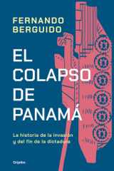El Colapso de Panamá: la Historia de la Invasión y Del Fin de la Dictadura / the Collapse of Panama: Story of the Invasion and the End of a Dictatorship cover image
