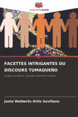 FACETTES INTRIGANTES DU DISCOURS TUMAQUEÑO: Langue sociolecte, surnoms, identité et culture (French Edition) cover image