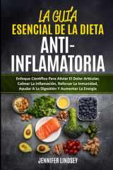 LA GUÍA ESENCIAL DE LA DIETA ANTIINFLAMATORIA: Enfoque Científico Para Aliviar El Dolor Articular, Calmar La Inflamación, Reforzar La Inmunidad, ... Y Aumentar La Energía (Spanish Edition) cover image