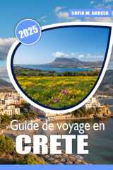 Guide de voyage en Crète: Un voyage à travers les meilleures plages, la culture, les principales attractions et la cuisine locale de Crète cover image