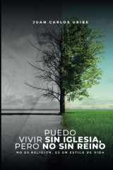 PUEDO VIVIR SIN IGLESIA, PERO NO SIN REINO: NO ES RELIGIÓN, ES UN ESTILO DE VIDA (Spanish Edition) cover image