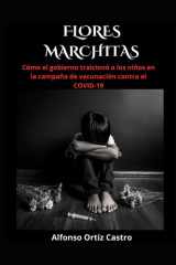 Flores Marchitas Cómo el gobierno traicionó a los niños en la campaña de vacunación contra el COVID-19 cover image