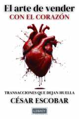 El arte de vender con el corazon: TRANSACCIONES QUE DEJAN HUELLA (Spanish Edition) cover image